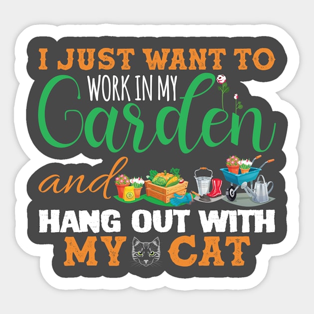 I Just Want To Work In My Garden And Hang Out With My Cat Sticker by Kelleh Co. 